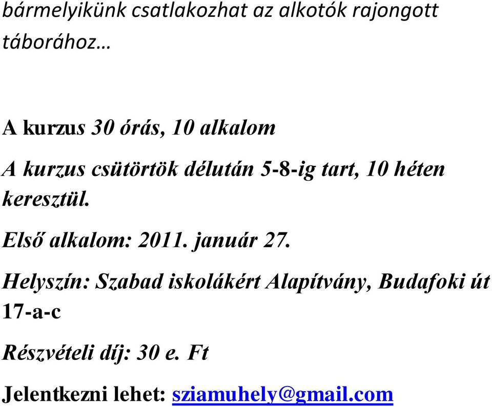Első alkalom: 2011. január 27.