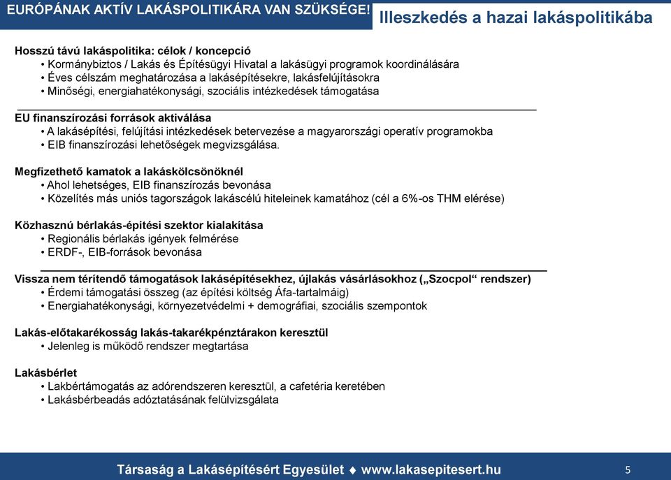 magyarországi operatív programokba EIB finanszírozási lehetőségek megvizsgálása.