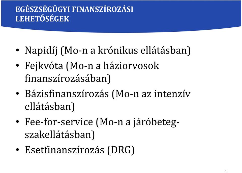 finanszírozásában) Bázisfinanszírozás (Mo-naz intenzív