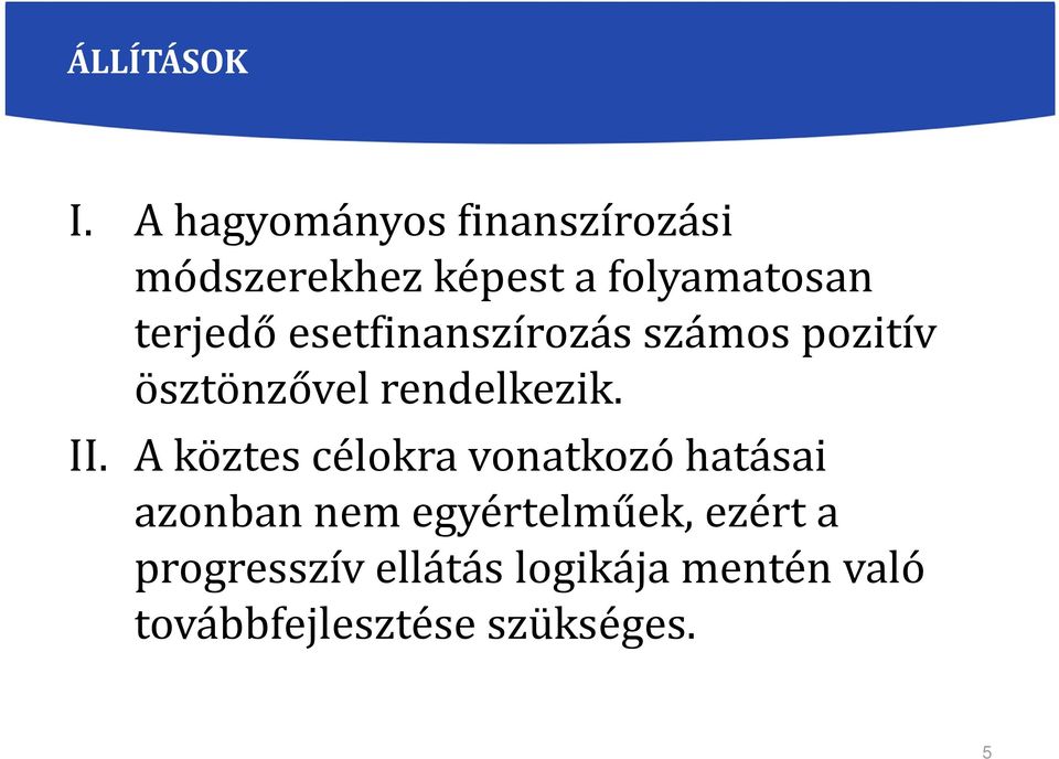 esetfinanszírozás számos pozitív ösztönzővel rendelkezik. II.