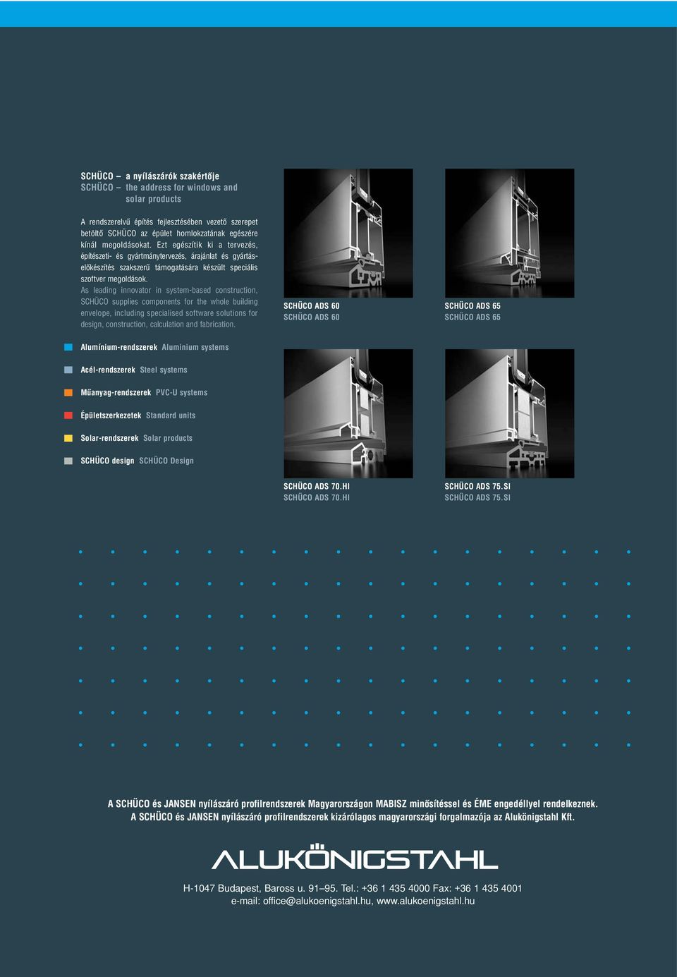 As leading innovator in system-based construction, SCHÜCO supplies components for the whole building envelope, including specialised software solutions for design, construction, calculation and