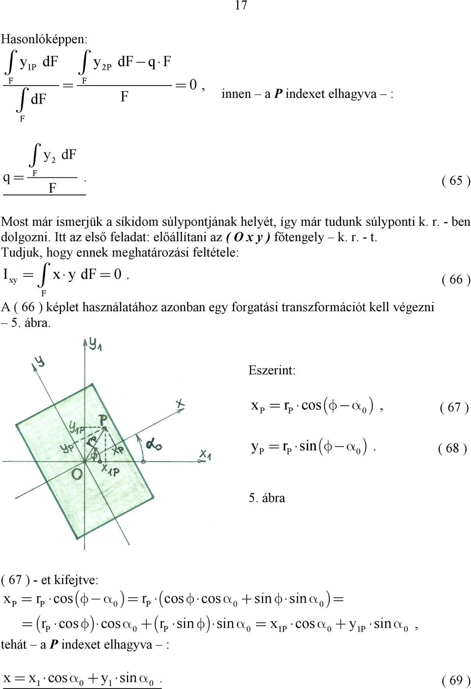 66 ) A ( 66 ) képlet használatához azonban eg forgatási transzformációt kell végezni 5 ábra Eszerint: r cos ( 67 ) P P r sin ( 68 )