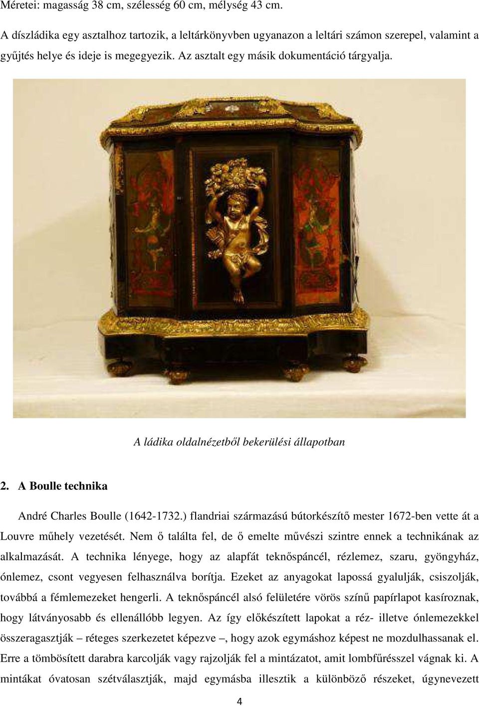 ) flandriai származású bútorkészítő mester 1672-ben vette át a Louvre műhely vezetését. Nem ő találta fel, de ő emelte művészi szintre ennek a technikának az alkalmazását.