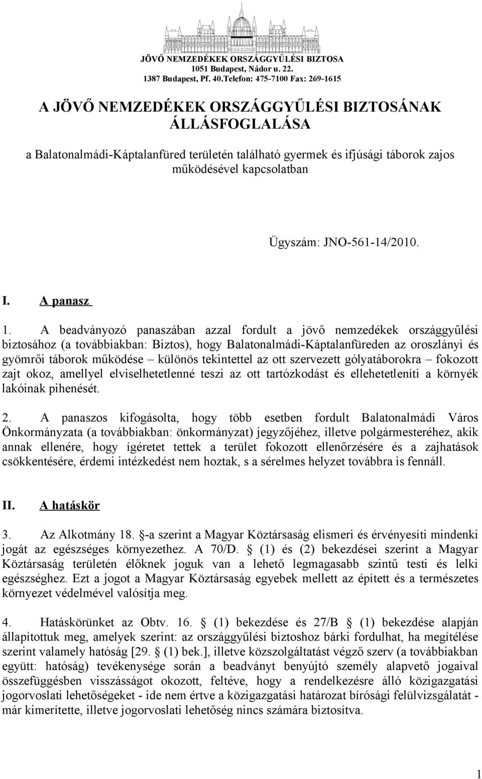 Ügyszám: JNO-561-14/2010. I. A panasz 1.