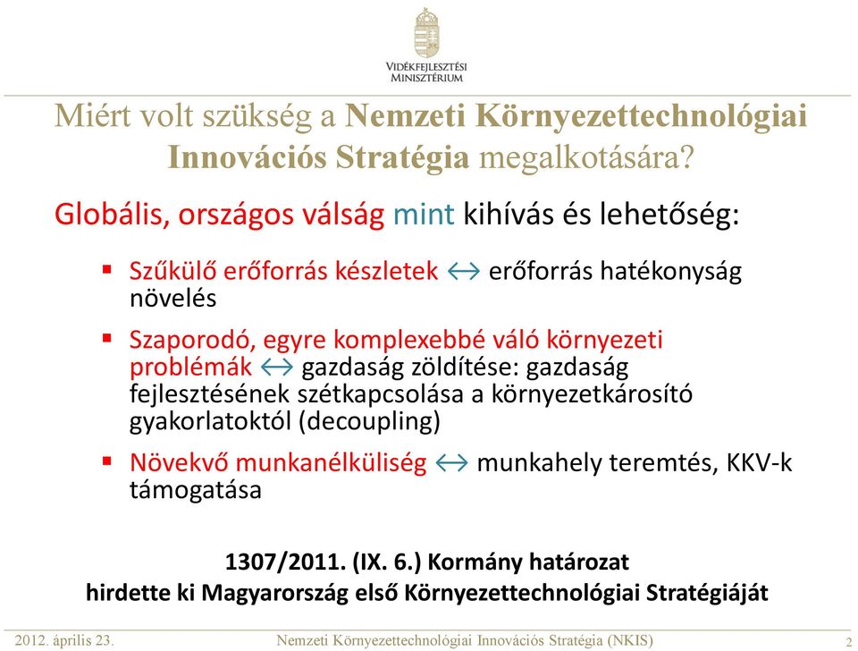 komplexebbé váló környezeti problémák gazdaság zöldítése: gazdaság fejlesztésének szétkapcsolása a környezetkárosító gyakorlatoktól