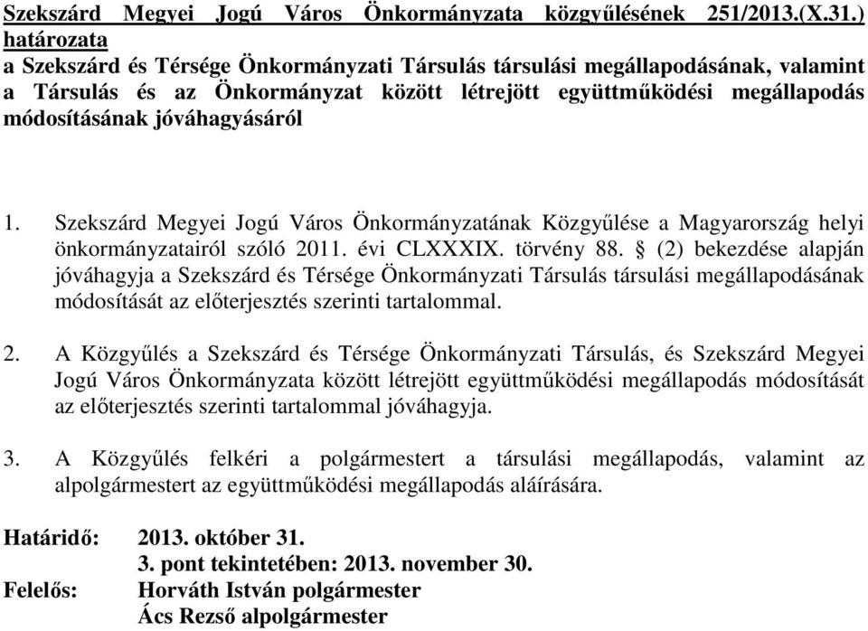 Szekszárd Megyei Jogú Város Önkormányzatának Közgyőlése a Magyarország helyi önkormányzatairól szóló 2011. évi CLXXXIX. törvény 88.