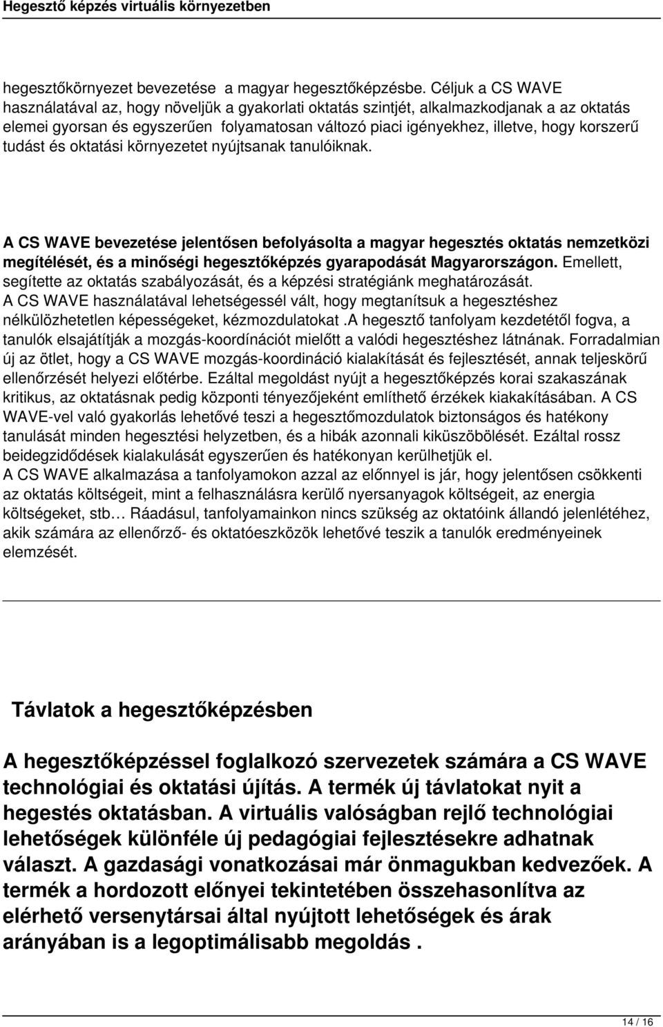 korszerű tudást és oktatási környezetet nyújtsanak tanulóiknak.