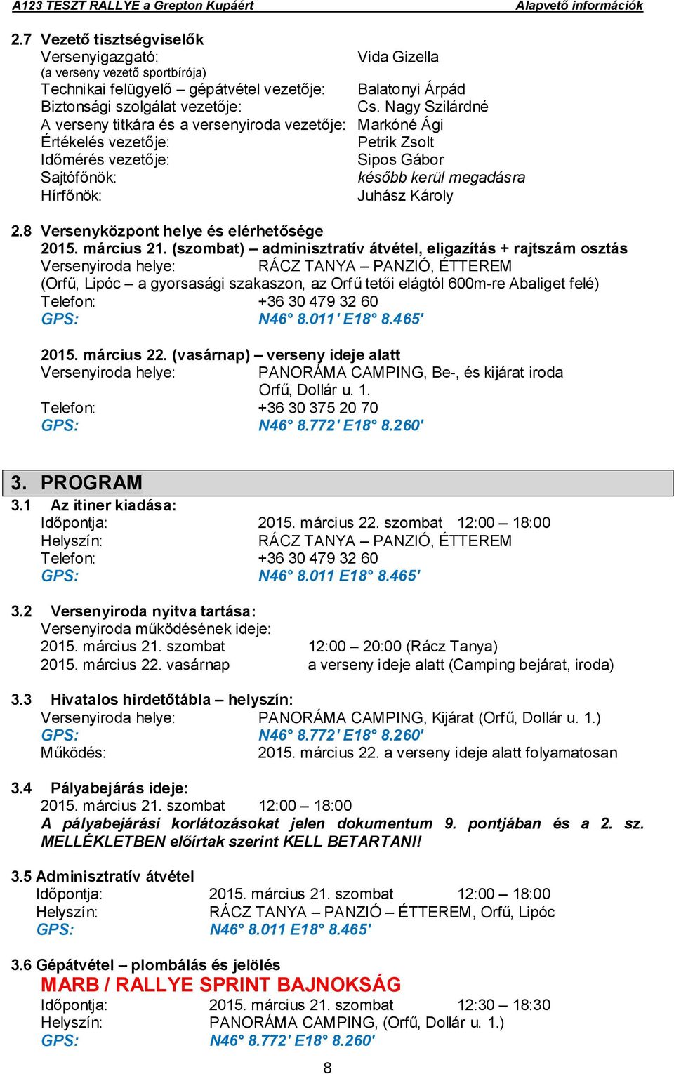 8 Versenyközpont helye és elérhetősége 2015. március 21.