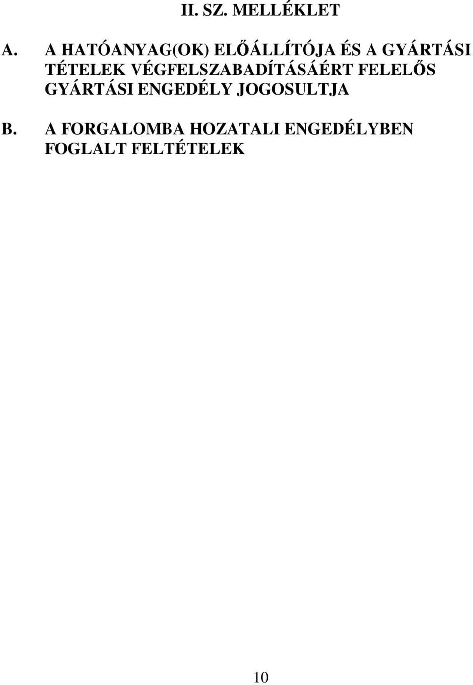 TÉTELEK VÉGFELSZABADÍTÁSÁÉRT FELELŐS GYÁRTÁSI