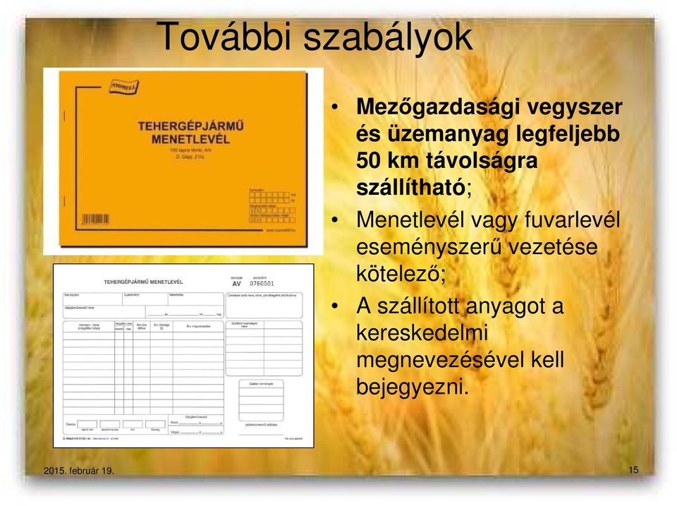 fuvarlevél eseményszerő vezetése kötelezı; A szállított