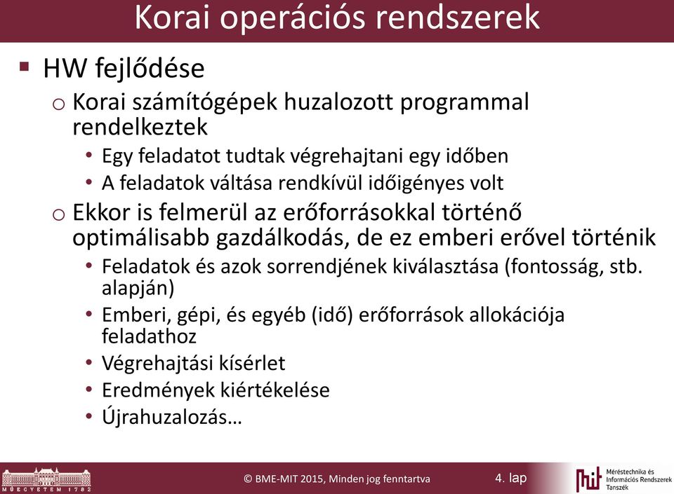 de ez emberi erővel történik Feladatok és azok sorrendjének kiválasztása (fontosság, stb.