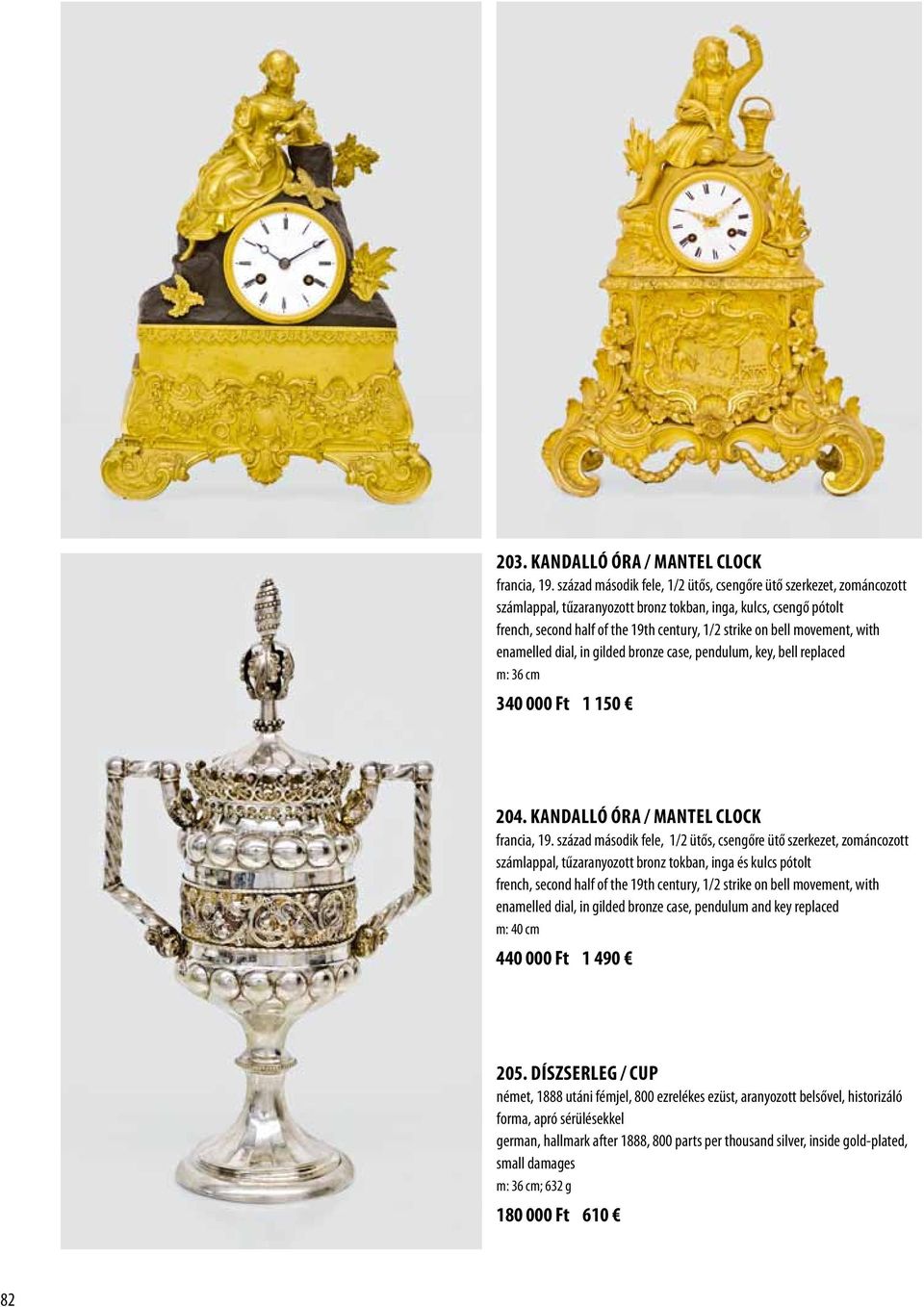 movement, with enamelled dial, in gilded bronze case, pendulum, key, bell replaced m: 36 cm 340 000 Ft 1 150 204. Kandalló óra / Mantel clock francia, 19.