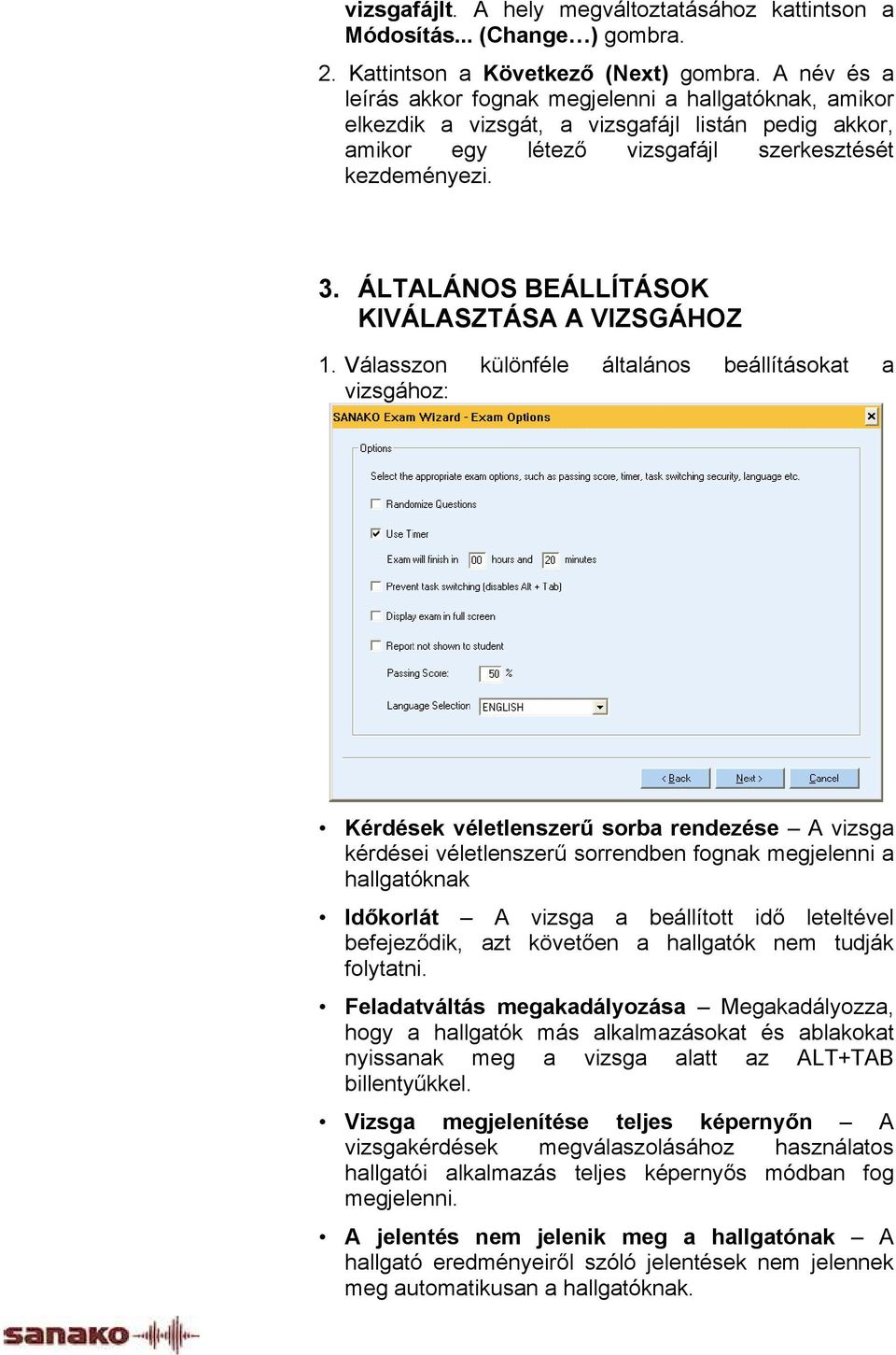 ÁLTALÁNOS BEÁLLÍTÁSOK KIVÁLASZTÁSA A VIZSGÁHOZ 1.