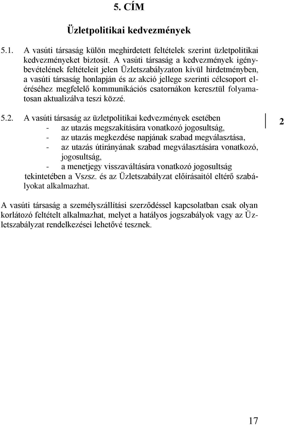 kommunikációs csatornákon keresztül folyamatosan aktualizálva teszi közzé. 5.