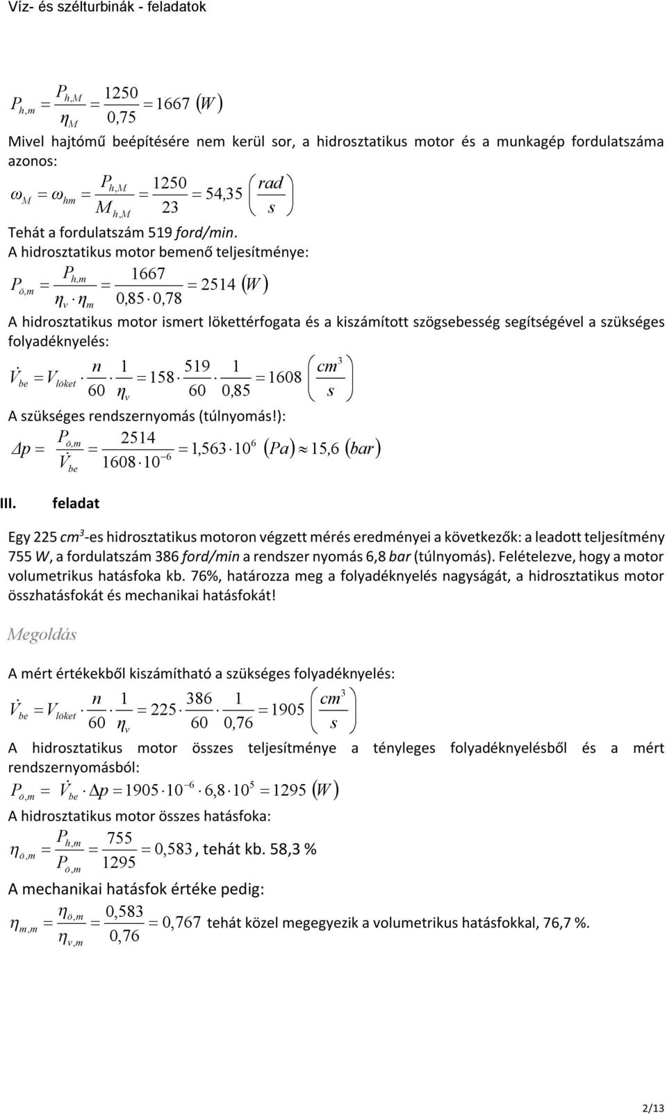 ηv 60 0, 8 s A szüksées redszeryomás (túlyomás!): ö,m Δ 6, 0 6 a, 6 bar 6 6080 be III.