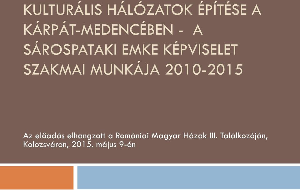 2010-2015 Az előadás elhangzott a Romániai Magyar