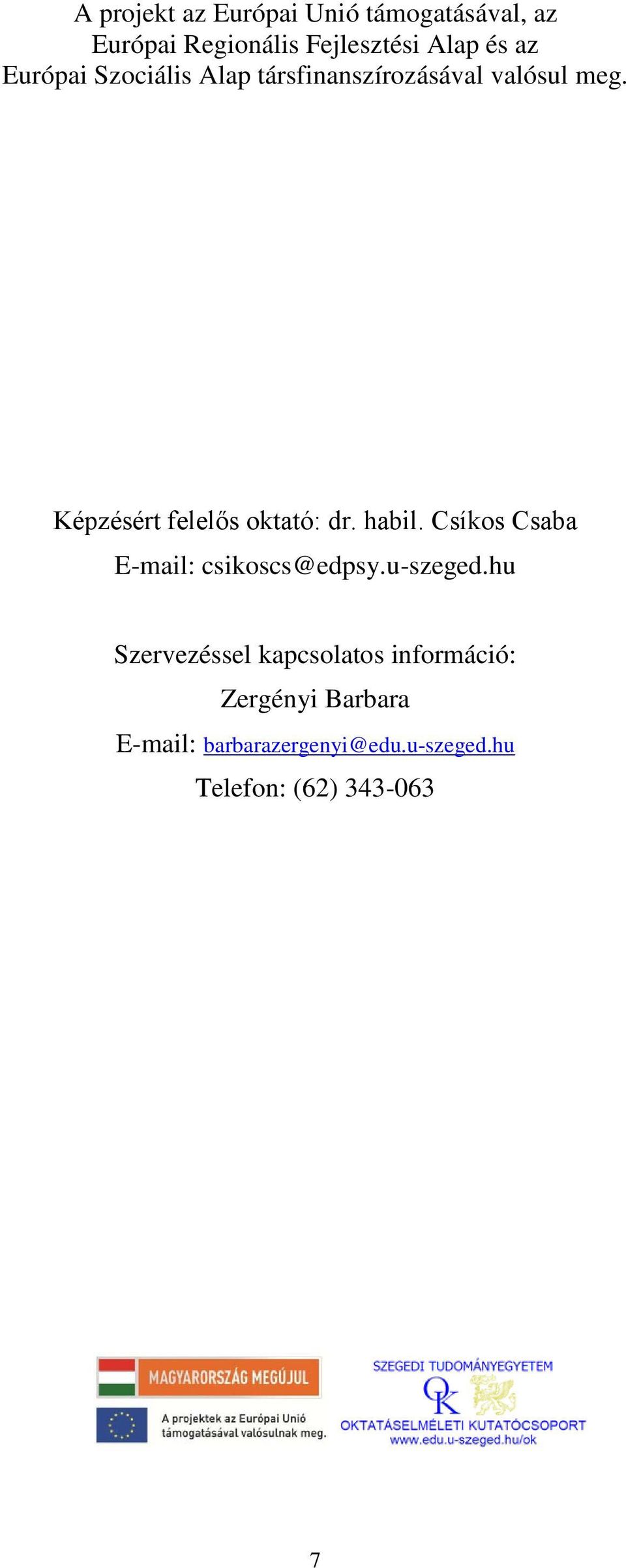 habil. Csíkos Csaba E-mail: csikoscs@edpsy.u-szeged.