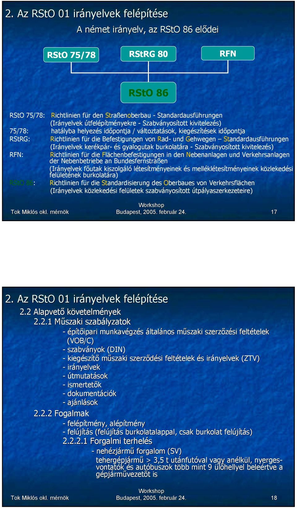 burkolatára - Szabványosított kivitelezés) RFN: Richtlinien für die Flächenbefestigungen in den Nebenanlagen und Verkehrsanlagen der Nebenbetriebe an Bundesfernstraßen (Irányelvek főutak kiszolgáló