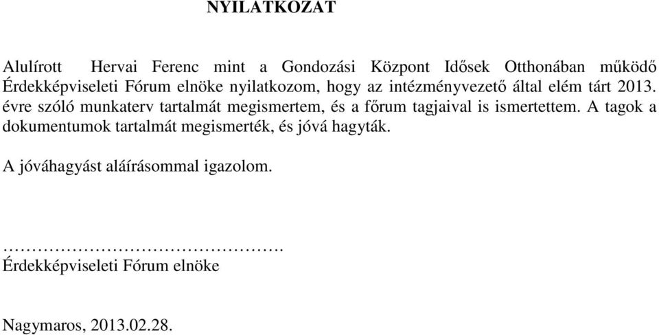 évre szóló munkaterv tartalmát megismertem, és a főrum tagjaival is ismertettem.