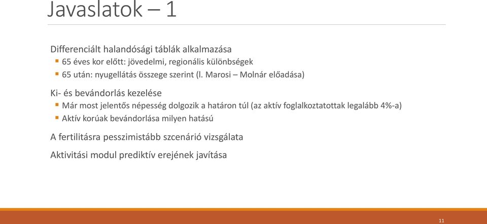 Marosi Molnár előadása) Ki- és bevándorlás kezelése Már most jelentős népesség dolgozik a határon túl (az