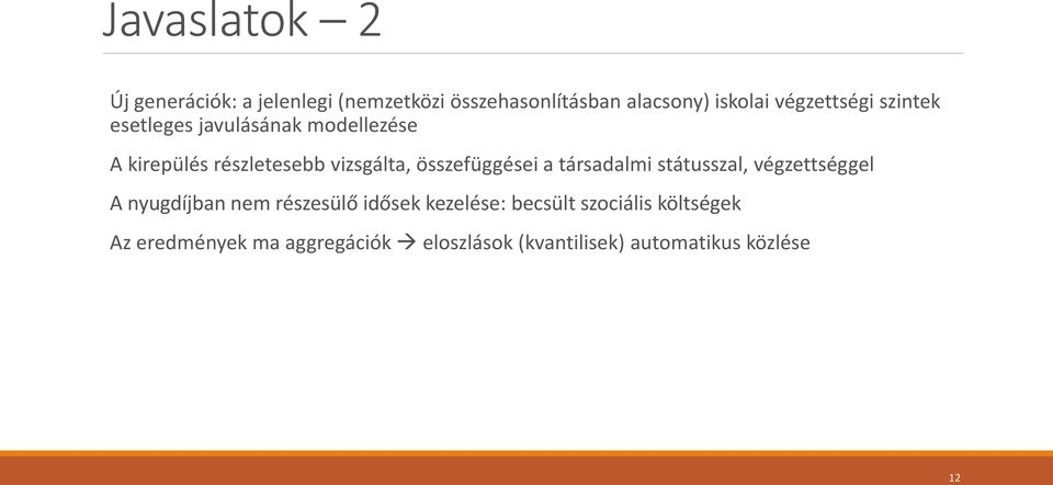 összefüggései a társadalmi státusszal, végzettséggel A nyugdíjban nem részesülő idősek