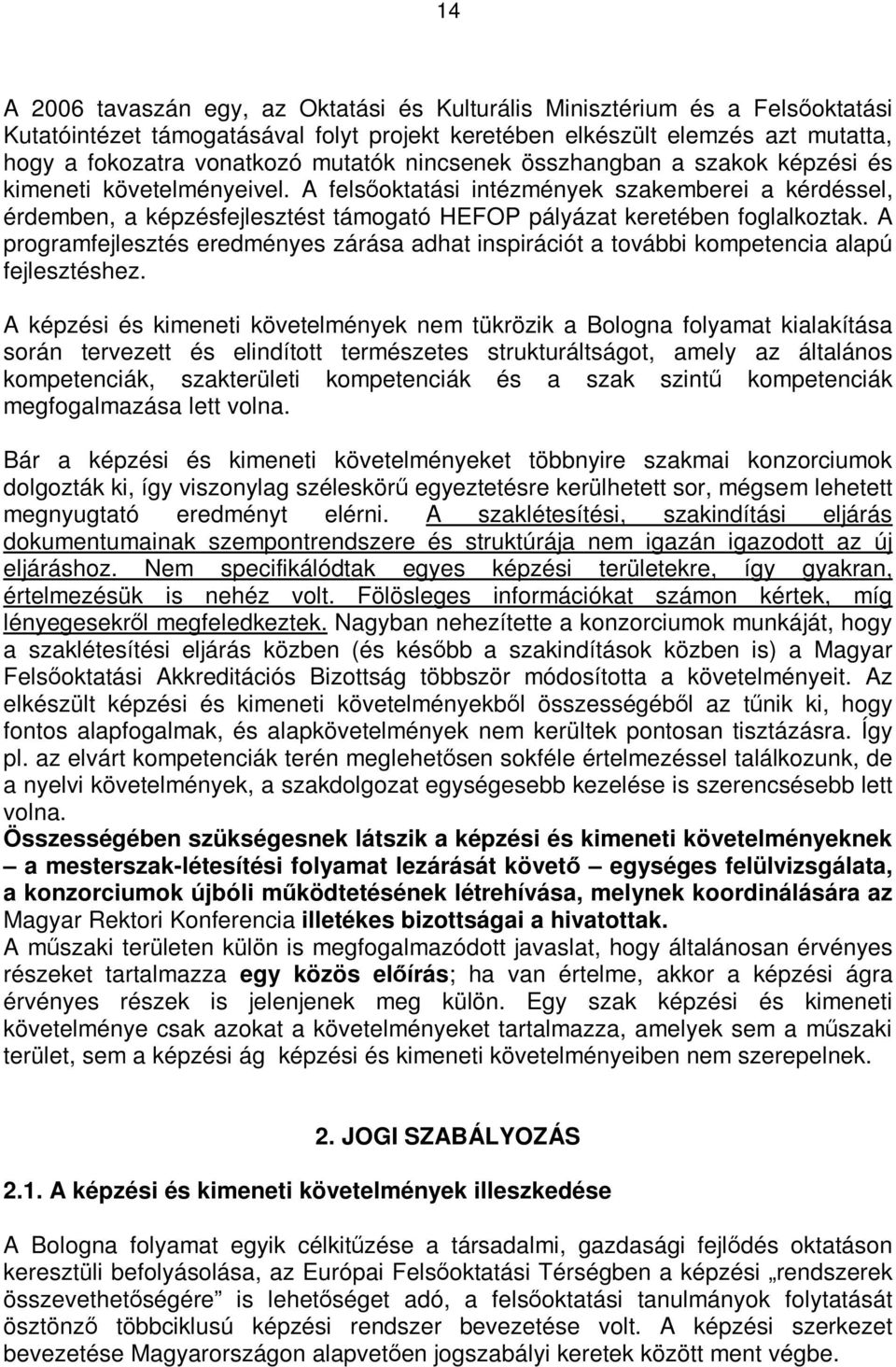 A programfejlesztés eredményes zárása adhat inspirációt a további kompetencia alapú fejlesztéshez.