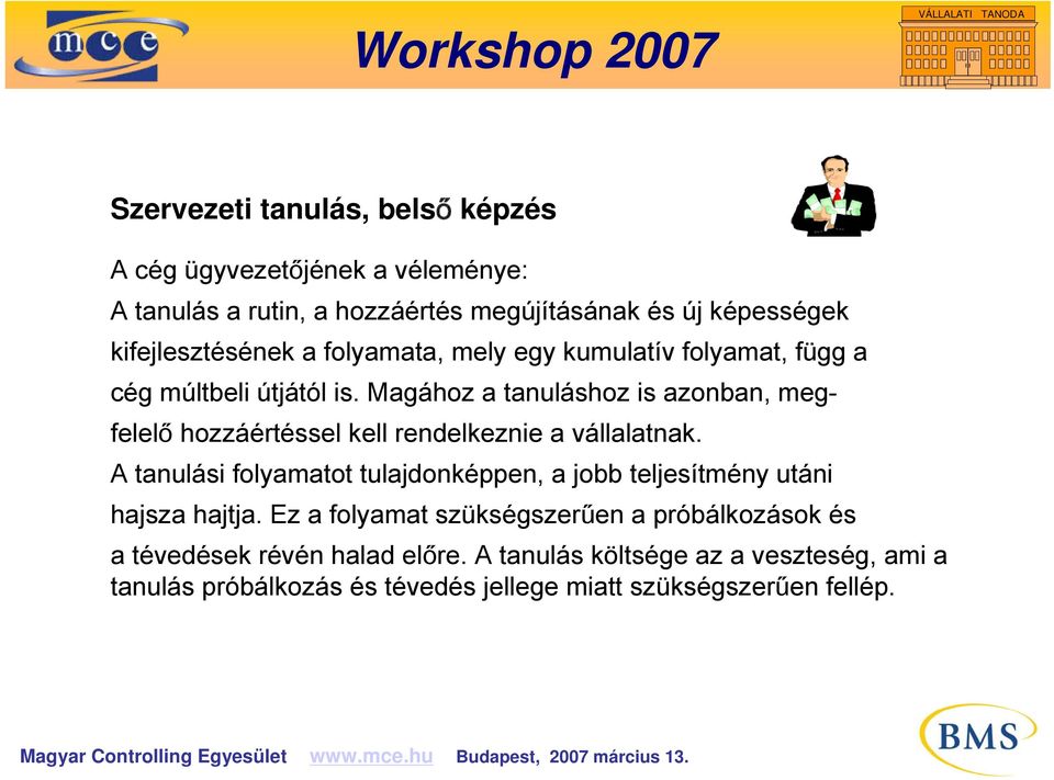 Magához a tanuláshoz is azonban, megfelelő hozzáértéssel kell rendelkeznie a vállalatnak.
