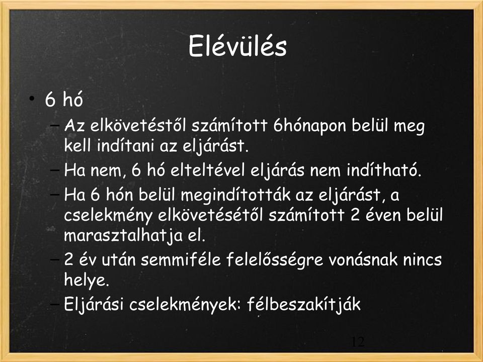 Ha 6 hón belül megindították az eljárást, a cselekmény elkövetésétől számított 2