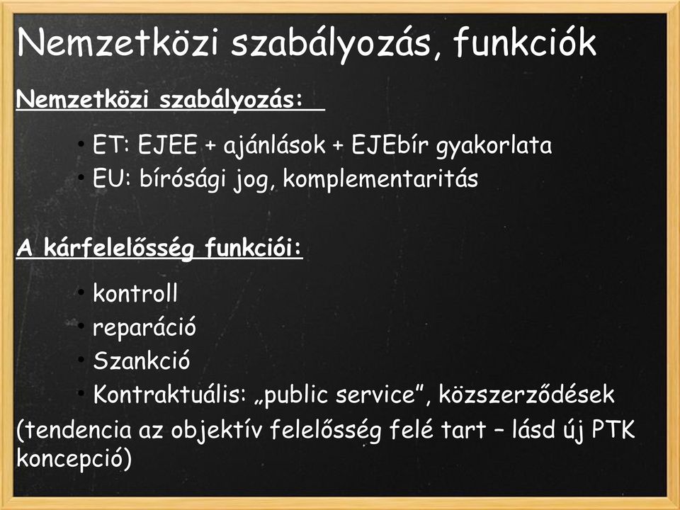 kárfelelősség funkciói: kontroll reparáció Szankció Kontraktuális: public