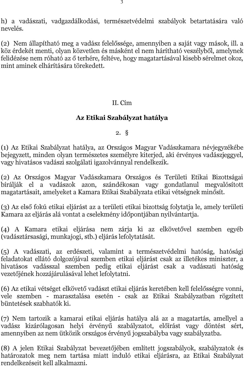 törekedett. II. Cím Az Etikai Szabályzat hatálya 2.