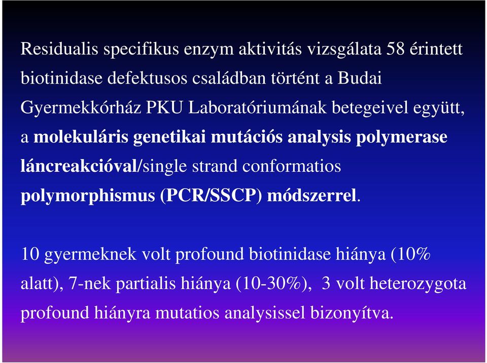 láncreakcióval/single strand conformatios polymorphismus (PCR/SSCP) módszerrel.