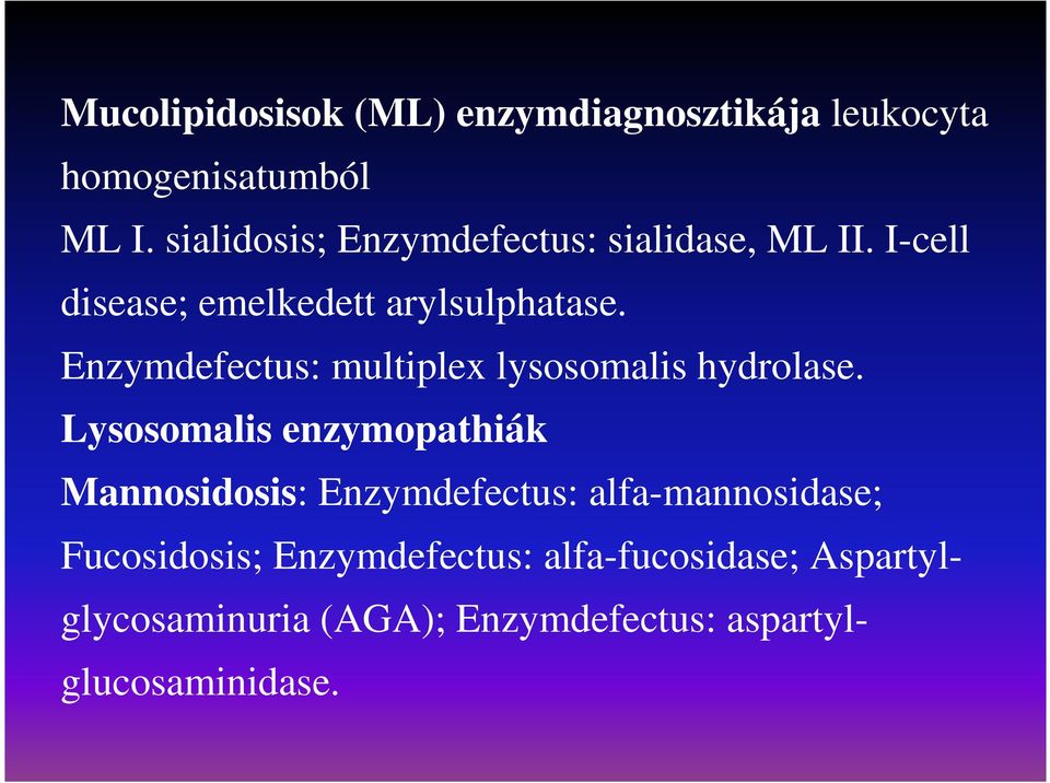 Enzymdefectus: multiplex lysosomalis hydrolase.