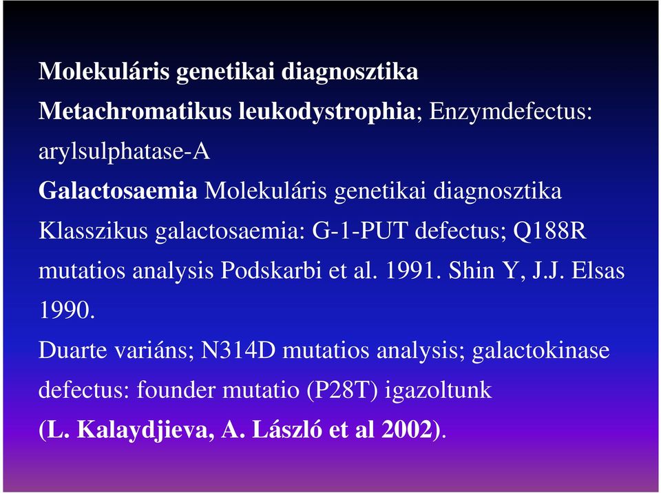 mutatios analysis Podskarbi et al. 1991. Shin Y, J.J. Elsas 1990.