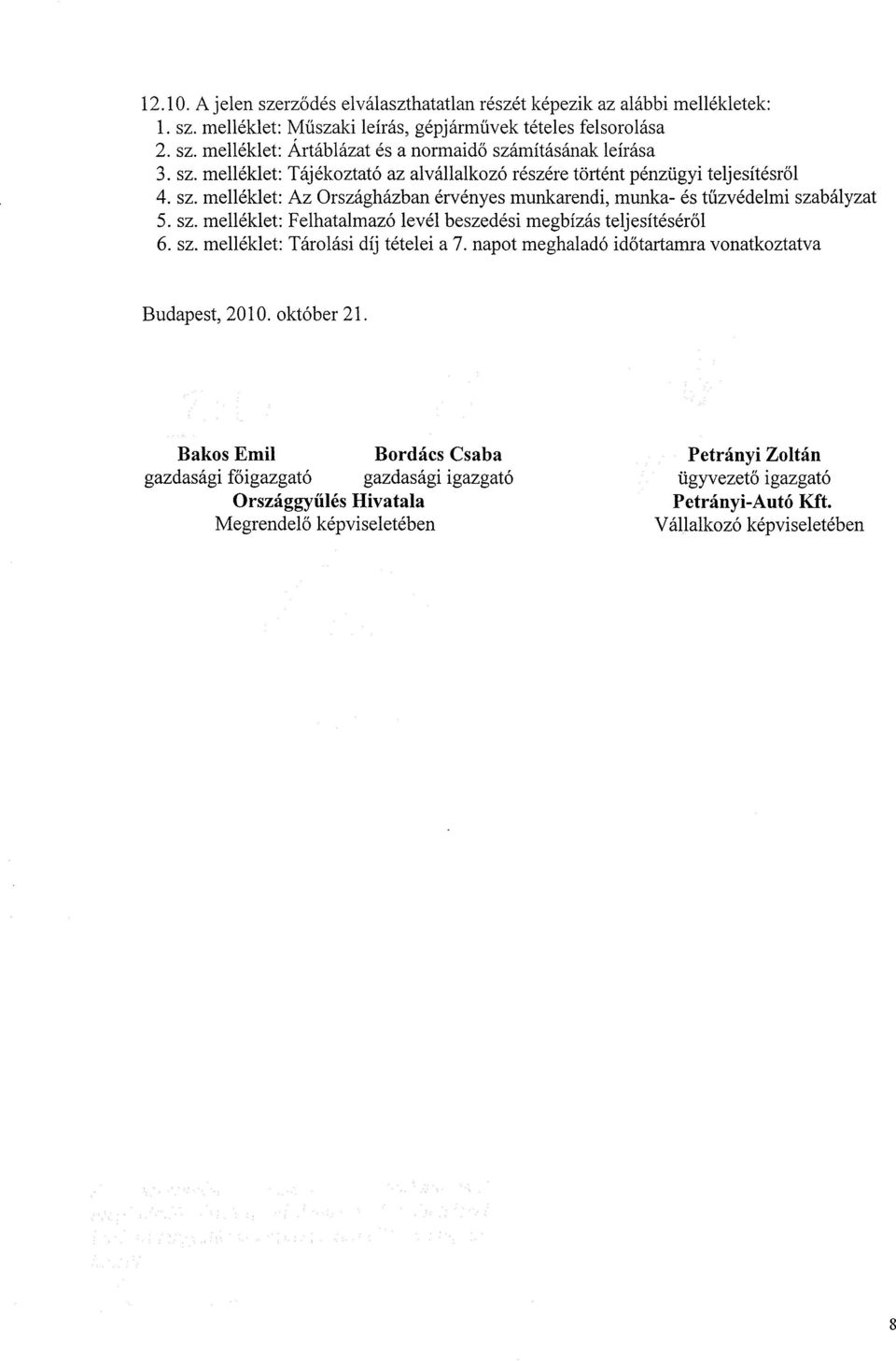 sz. melléklet : Tárolási díj tételei a 7. napot meghaladó időtartamra vonatkoztatva Budapest, 2010. október 21.