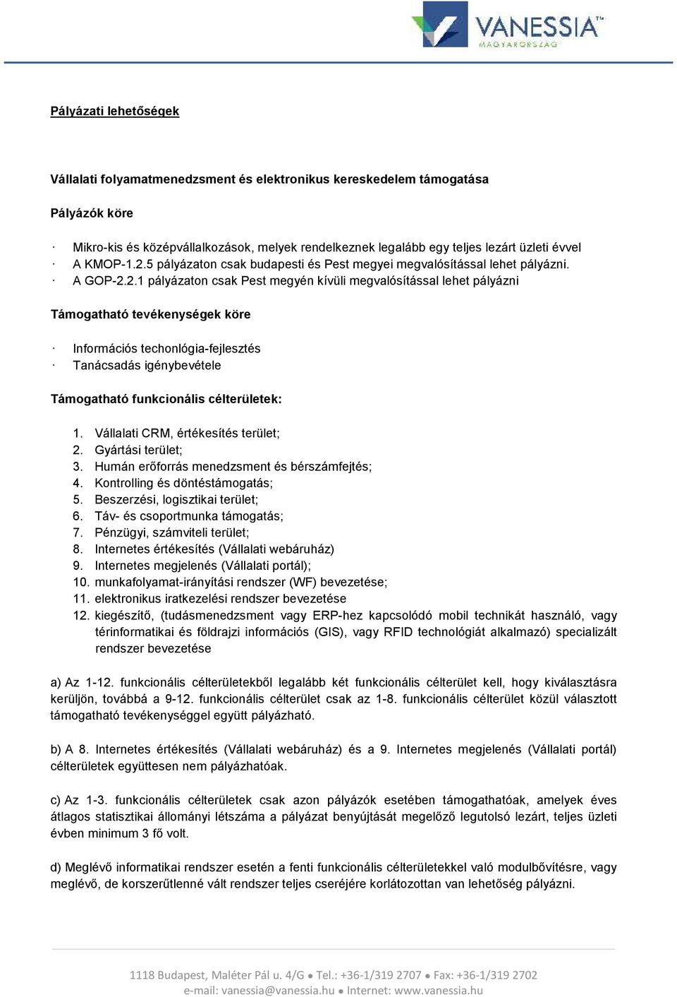 5 pályázaton csak budapesti és Pest megyei megvalósítással lehet pályázni. A GOP-2.