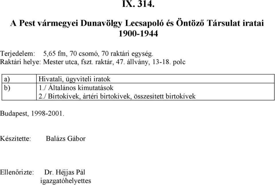 állvány, 13-18. polc a) Hivatali, ügyviteli iratok b) 1.