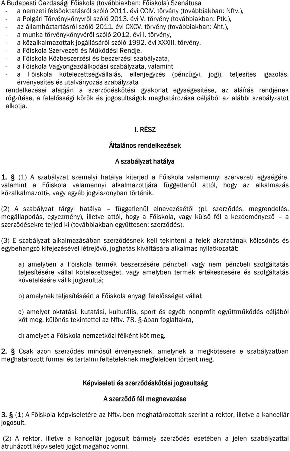 törvény, - a közalkalmazottak jogállásáról szóló 1992. évi XXXIII.