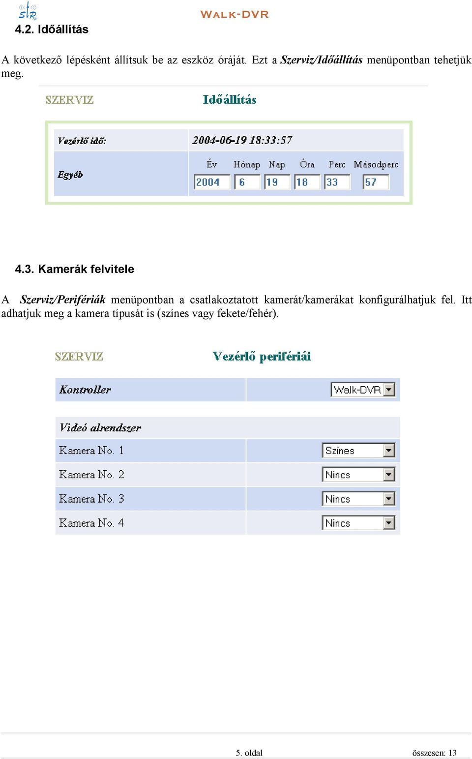 Kamerák felvitele A Szerviz/Perifériák menüpontban a csatlakoztatott