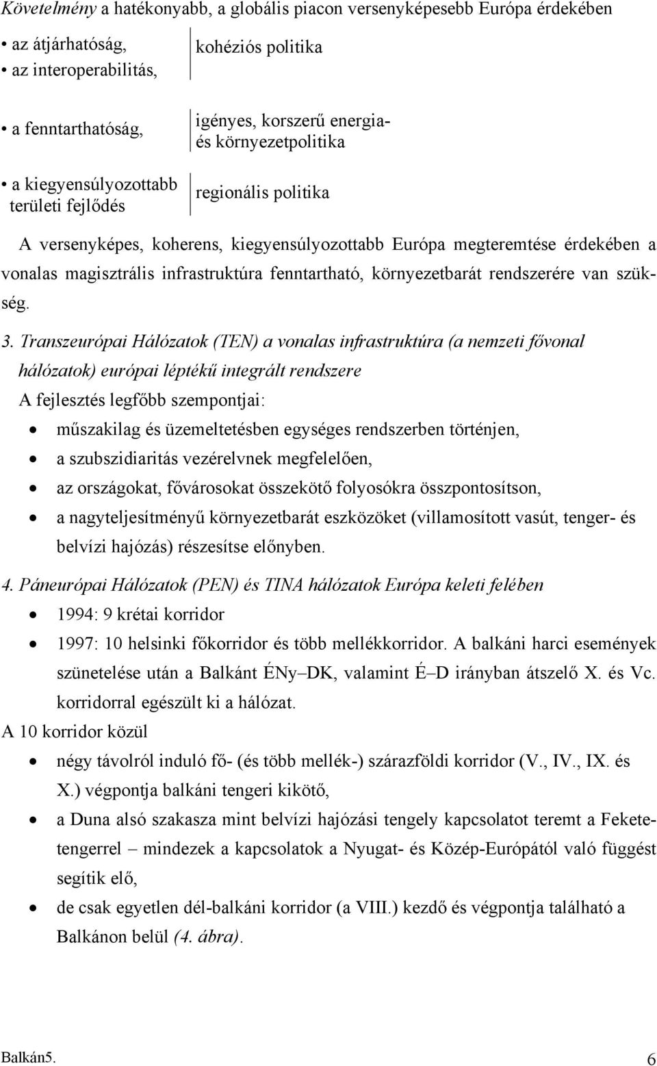 környezetbarát rendszerére van szükség. 3.