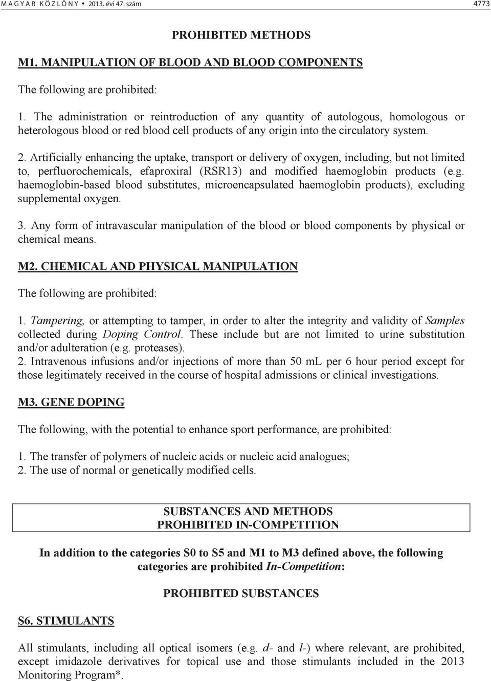 Artificially enhancing the uptake, transport or delivery of oxygen, including, but not limited to, perfluorochemicals, efaproxiral (RSR13) and modified haemoglobin products (e.g. haemoglobin-based blood substitutes, microencapsulated haemoglobin products), excluding supplemental oxygen.