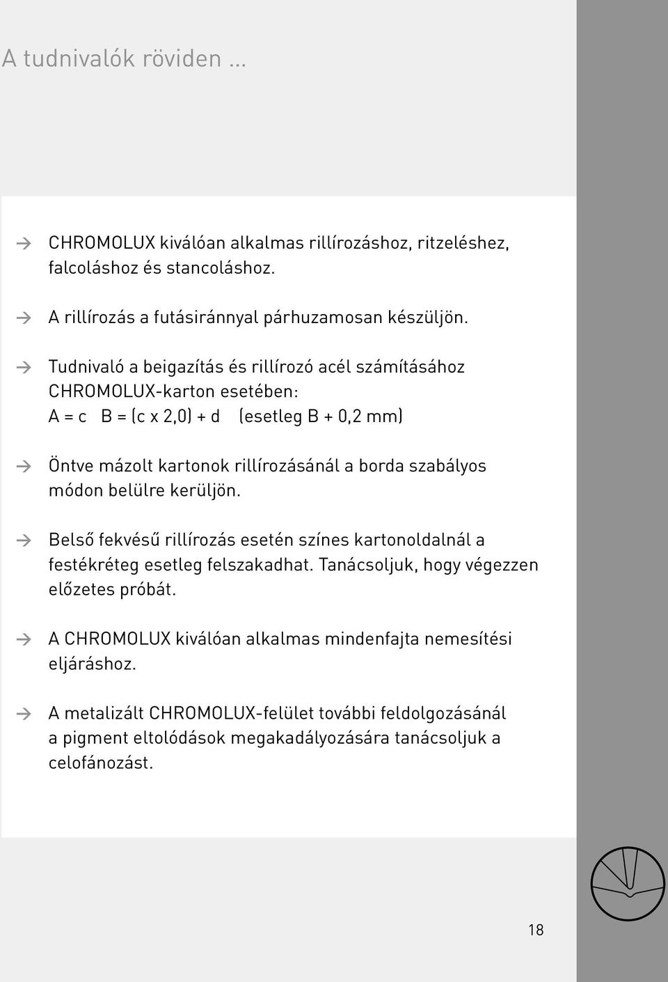 szabályos módon belülre kerüljön. Belső fekvésű rillírozás esetén színes kartonoldalnál a festékréteg esetleg felszakadhat. Tanácsoljuk, hogy végezzen előzetes próbát.