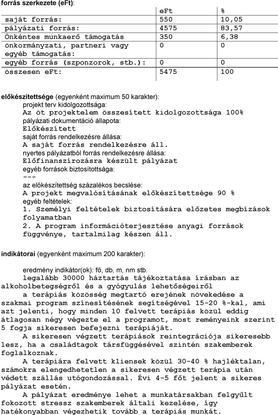 Előkészített saját forrás rendelkezésre állása: A saját forrás rendelkezésre áll.