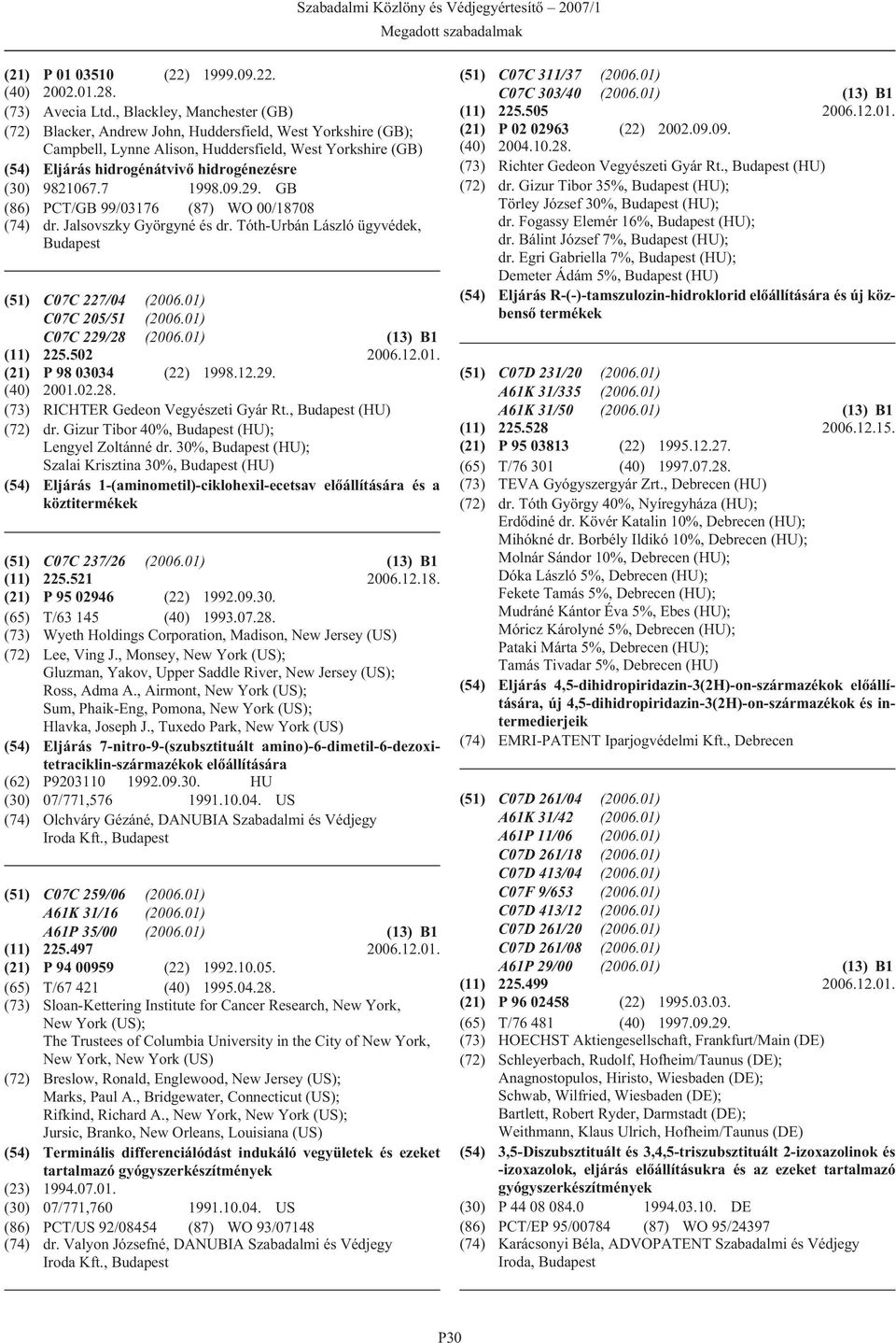 9821067.7 1998.09.29. GB (86) PCT/GB 99/03176 (87) WO 00/18708 (74) dr. Jalsovszky Györgyné és dr. Tóth-Urbán László ügyvédek, (51) C07C 227/04 (2006.01) C07C 205/51 (2006.01) C07C 229/28 (2006.