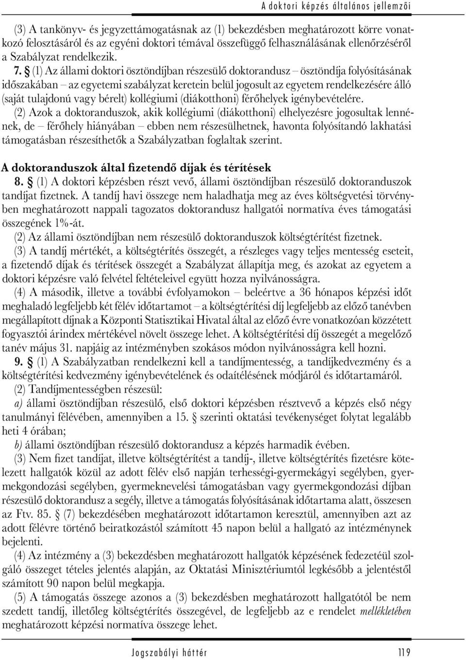 bérelt) kollégiumi (diákotthoni) férőhelyek igénybevételére.