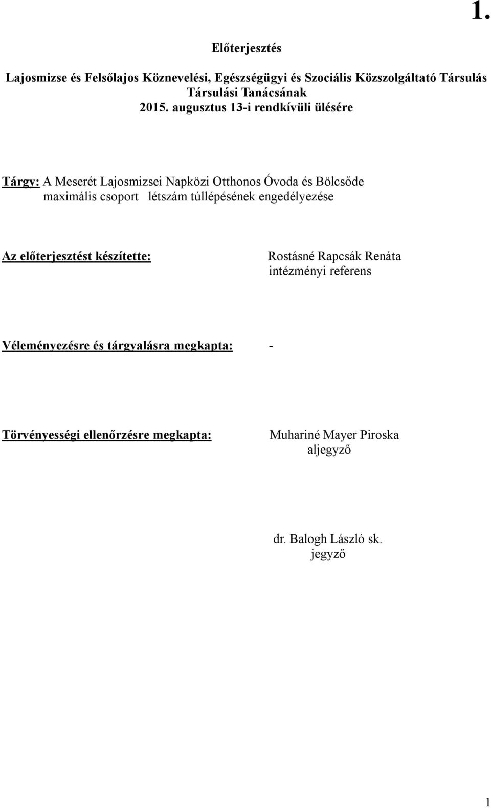 augusztus 13-i rendkívüli ülésére Tárgy: A Meserét Lajosmizsei Napközi Otthonos Óvoda és Bölcsőde maximális csoport létszám