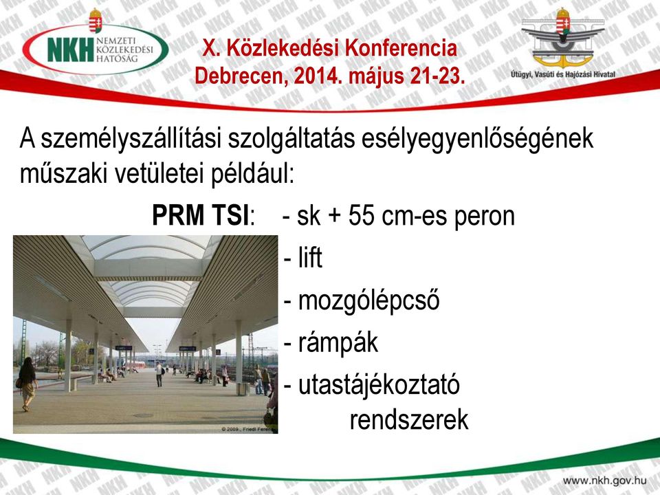 például: PRM TSI: - sk + 55 cm-es peron -