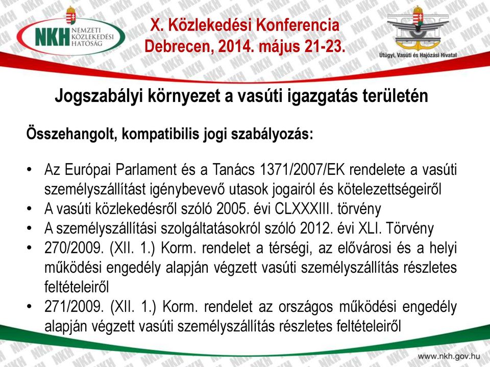 törvény A személyszállítási szolgáltatásokról szóló 2012. évi XLI. Törvény 270/2009. (XII. 1.) Korm.