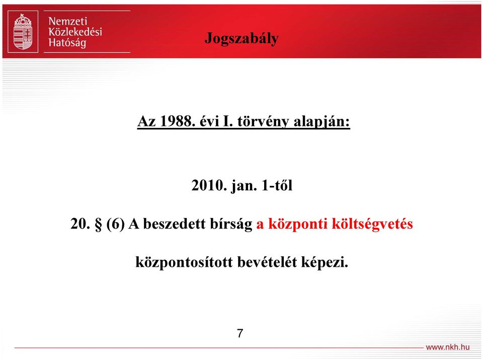 (6) A beszedett bírság a központi