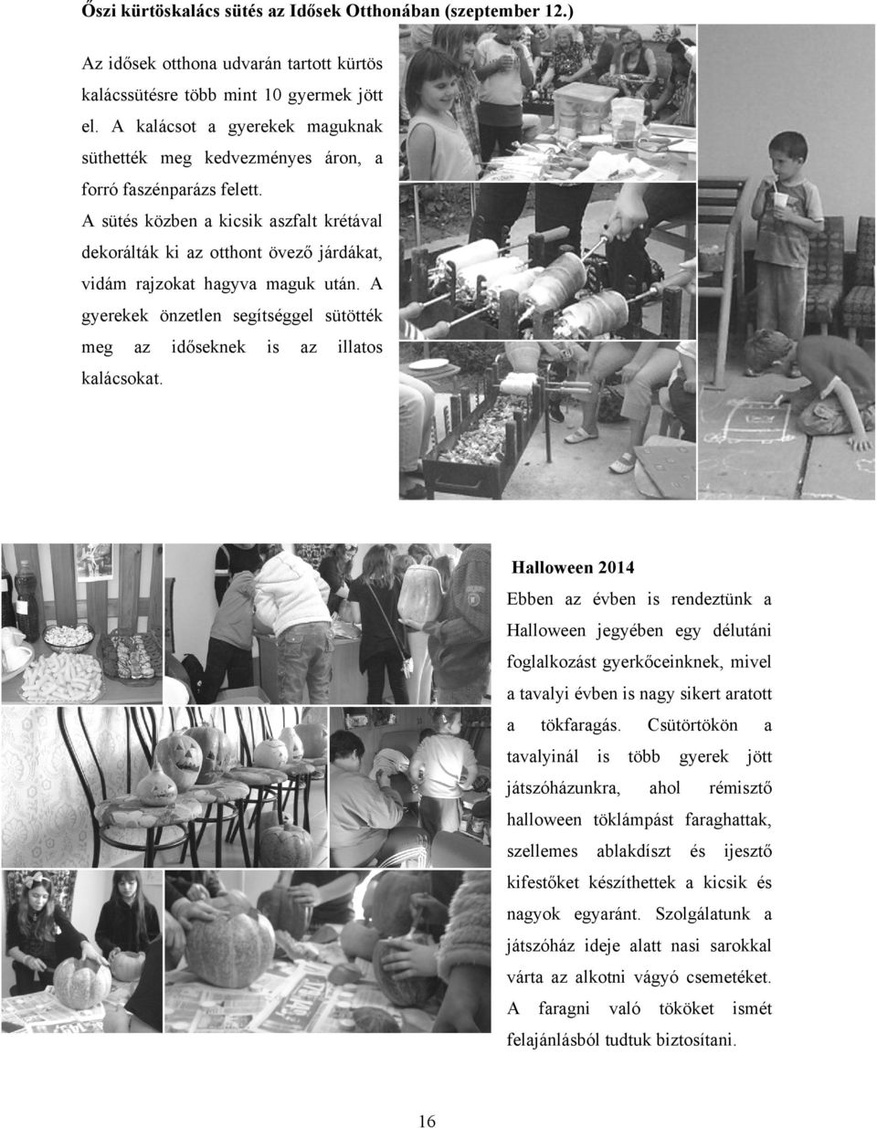 A gyerekek önzetlen segítséggel sütötték meg z időseknek is z illtos klácsokt.