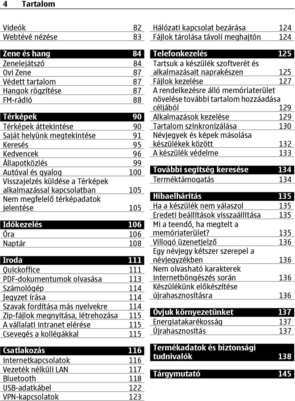 108 Iroda 111 Quickoffice 111 PDF-dokumentumok olvasása 113 Számológép 114 Jegyzet írása 114 Szavak fordítása más nyelvekre 114 Zip-fájlok megnyitása, létrehozása 115 A vállalati intranet elérése 115